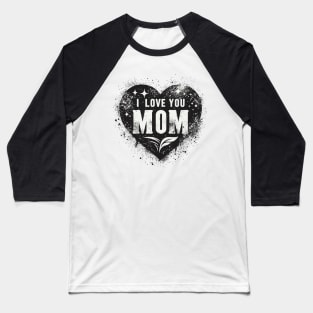 I Love You Mom Baseball T-Shirt